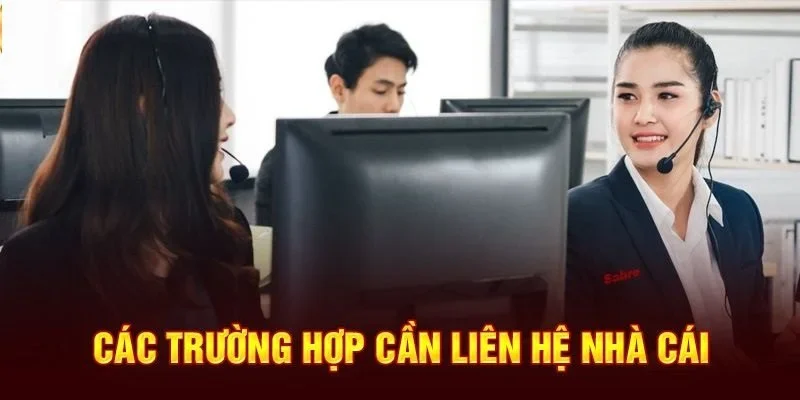 Trường hợp nên liên lạc với Vin88